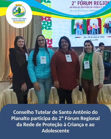 Conselho Tutelar de Santo Antônio do Planalto participa do 2º Fórum Regional da Rede de Proteção à Criança e ao Adolescente