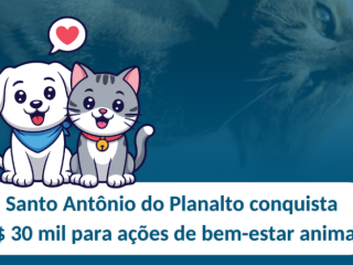 Santo Antônio do Planalto conquista R$ 30 mil para ações de bem-estar animal