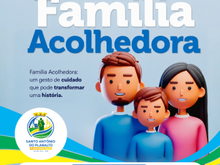Santo Antônio do Planalto abre inscrições para o Programa Família Acolhedora